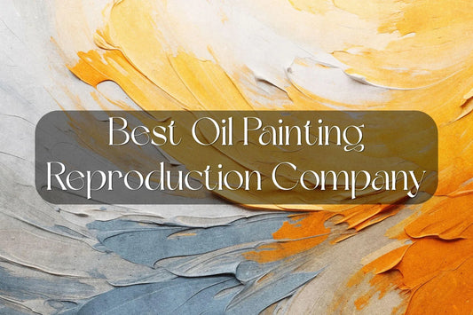 Best Oil Painting Reproduction Company: 7 Studios Worth Considering in 2026