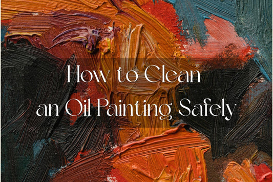 How to Clean an Oil Painting Safely: The Complete Artist-Approved Guide featured image