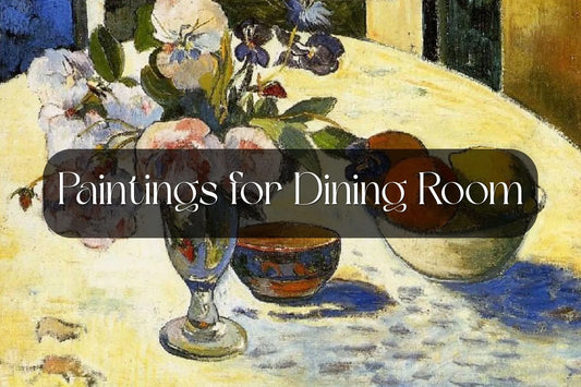 Paintings for Dining Room: Choosing Art for Your Space
